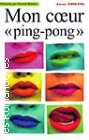 Couverture du livre intitulé "Mon cœur  "ping pong" (Mr Maybe)"